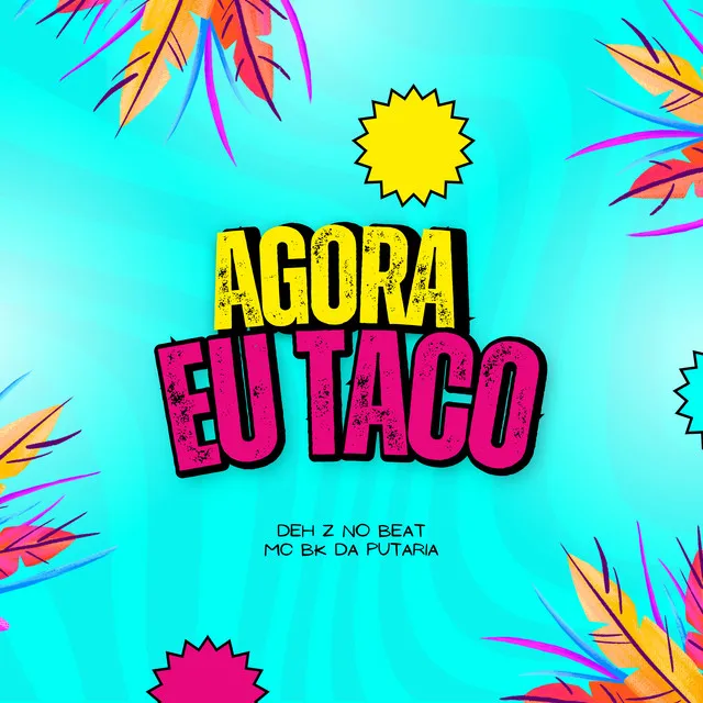 Agora Eu Taco