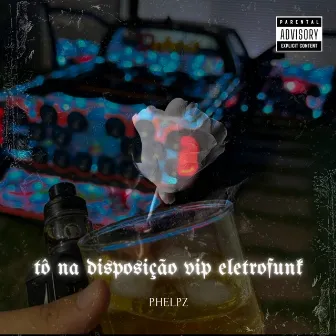 TÔ NA DISPOSIÇÃO VIP ELETROFUNK by PHELPZ