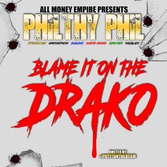 Blame It on the Drako by Philthy Phil