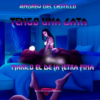 Tengo una Gata by MarK.O El De La Letra Fina