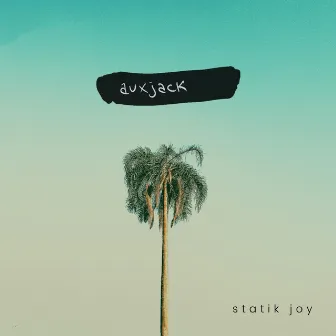 STATIK JOY by Auxjack