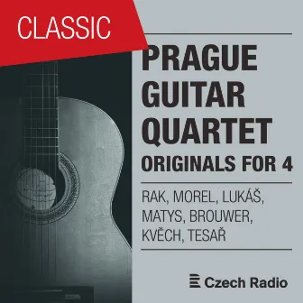 Prague Guitar Quartet: Originals for 4 by Prague Guitar Quartet