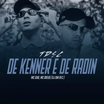 Tdsc - De Kenner e de Radin by Mc Guh