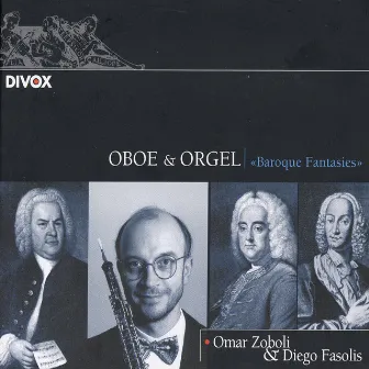 Oboe Recital: Zoboli, Omar - Bach, J.S. / Handel / Vivaldi / Hertel (Baroque Fantasies) by Omar Zoboli