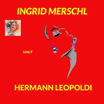 Ingrid Merschl singt Hermann Leopoldi by Ingrid Merschl