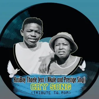 CRY SONG (Tribute To Mom) by Kasiboy Thaele