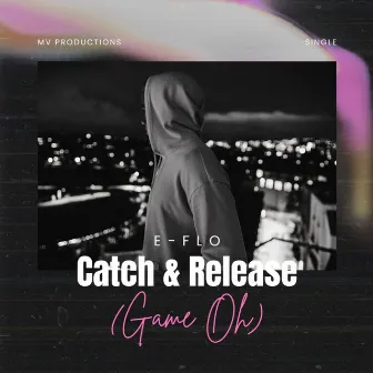 Catch and Release (Game Oh) by E-FLO