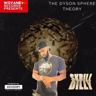 The Dyson Sphere Theory by Skrill-Dilly