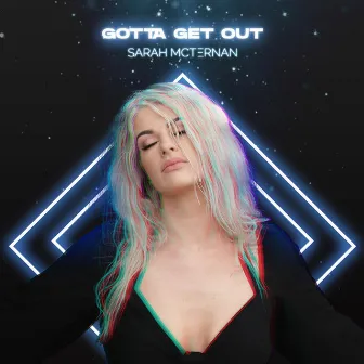 Gotta Get Out by Sarah McTernan