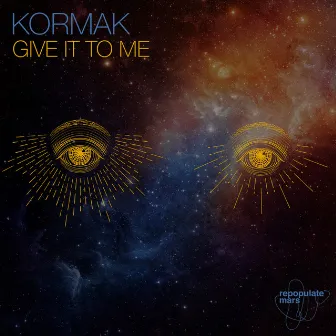 Give It to Me by Kormak