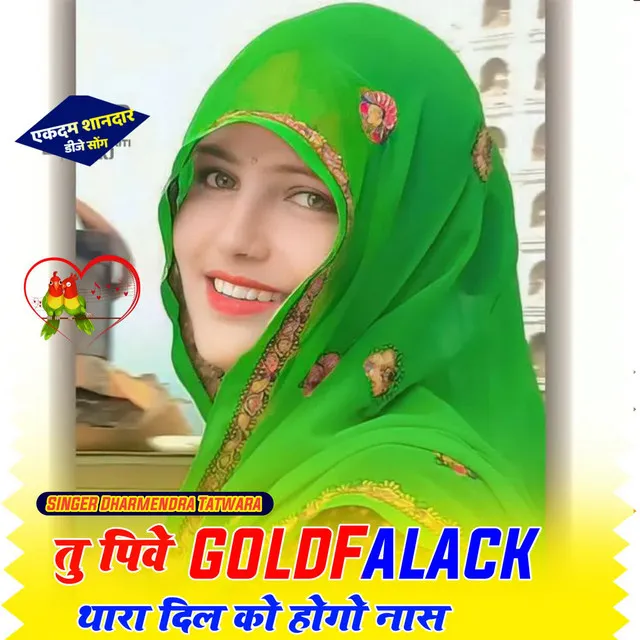 Tu Pive GoldFalack Thara Dil Ko Hogo Nash