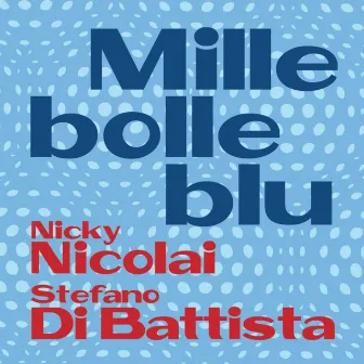 Mille bolle blu by Stefano Di Battista