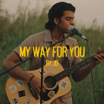 My Way For You by JD