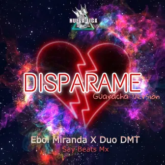 Disparame (Aleteo Version) by Ebol Miranda