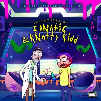 Adventures of Fanatic & Knotty Kidd by Fanatic