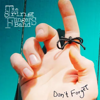 Don't Forget by The String Fingers Band