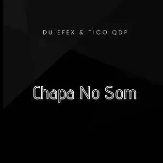 Chapa No Som by Du Efex