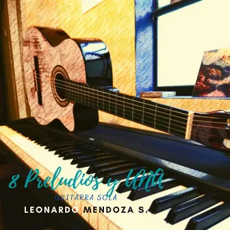 8 Preludios y una - Guitarra Sola by Leonardo Mendoza S.