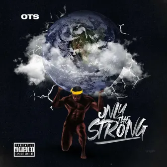 Only the Strong by OTS