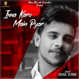 Inna Karu Main Pyar by Rahul Verma