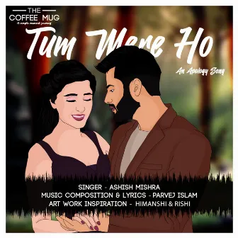 Tum Mere Ho(An Apology Song) by 