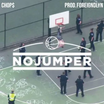 No Jumper by Chop$