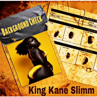 Background Check by King Kane Slimm