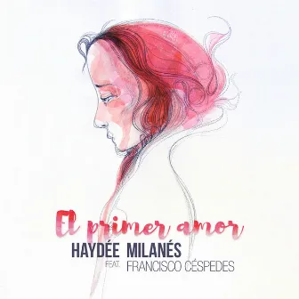 El Primer Amor by Haydée Milanés