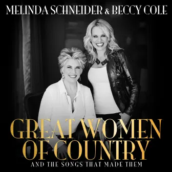 Great Women Of Country And The Songs That Made Them by Melinda Schneider