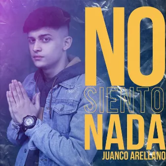 No Siento Nada by Juanco Arellano