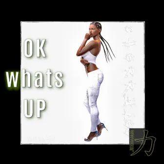 Ok Whats Up by JKOMMM