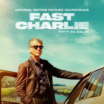 Fast Charlie (Original Motion Picture Soundtrack) by Fil Eisler