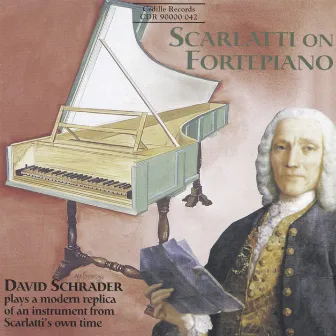 Scarlatti: Fortepiano Sonatas by David Schrader