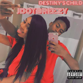 Destiny's Child by Jdot Breezy