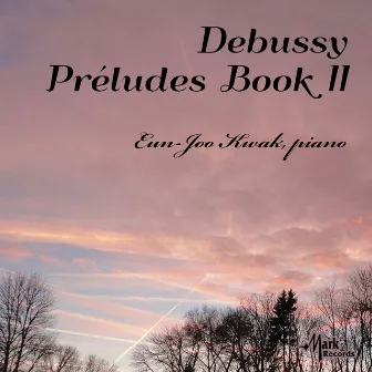 Debussy: Préludes, Book 2, L. 123 by Eun-Joo Kwak