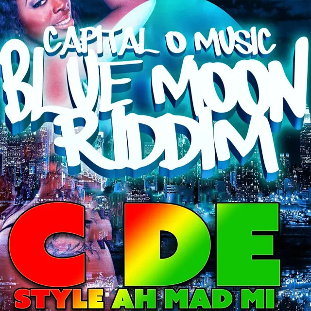 Style Ah Mad Mi - Capital O Music Presents Blue Moon Riddim