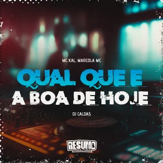 Qual Que É a Boa de Hoje by Marcola MC