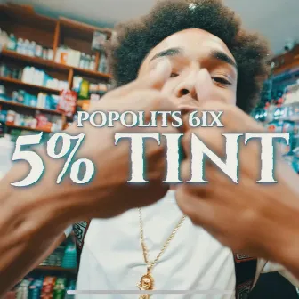 5%Tints by Popolits 6ix