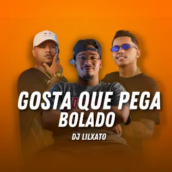 GOSTA QUE PEGA BOLADO SERIE GOLD by Dj LilXato