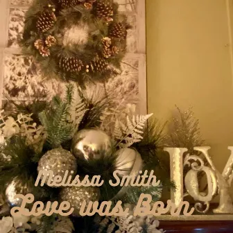 Love Was Born by Melissa Smith