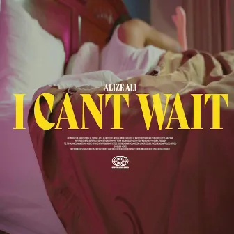 I CANT WAIT by Alize Ali