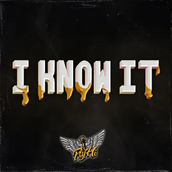 I Know It by Fly Hi