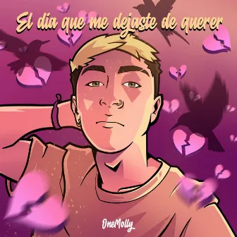 El Día Que Me Dejaste de Querer by OneMolly