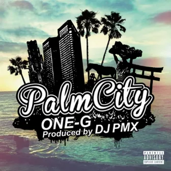 Palm City (DJ PMX ver.) by ONE-G