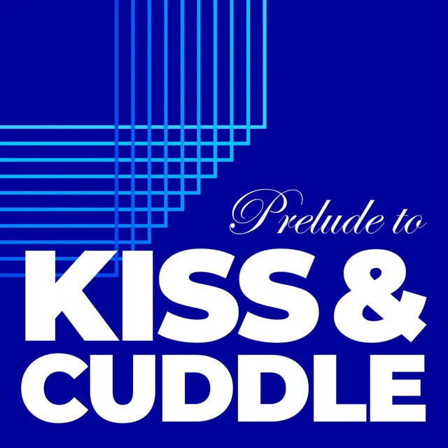 Prelude to Kiss & Cuddle