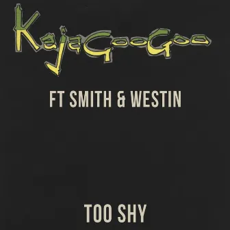 Too Shy by Kajagoogoo