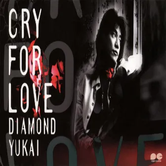 Cry for Love by Diamond Yukai