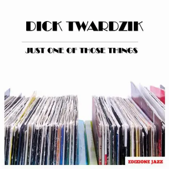 Just One Of Those Things by Dick Twardzik