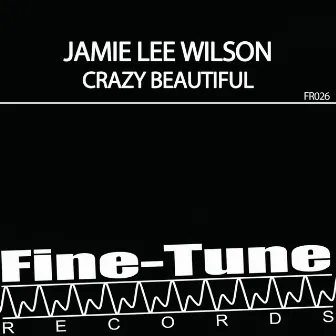 Crazy Beautiful by Jamie Lee Wilson