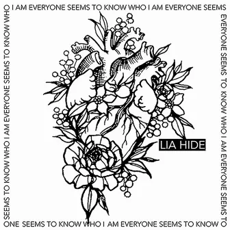 Everyone Seems to Know Who I Am by Lia Hide